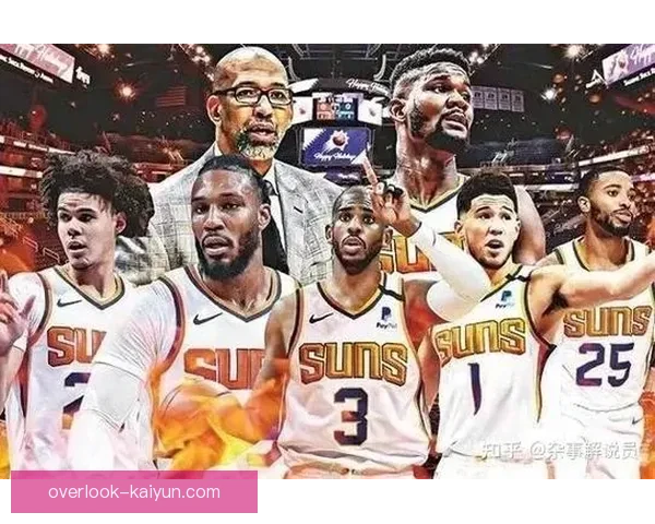 太阳队新赛季全解析:阵容变化战术调整及夺冠前景展望 太阳队新赛季全解析:阵容变化战术调整及夺冠前景展望
